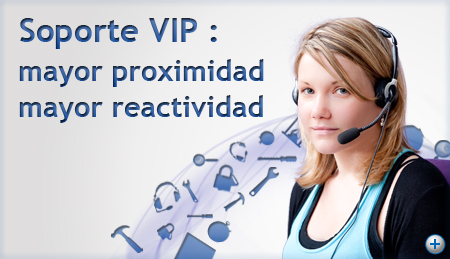 Soporte VIP : mayor proximidad y más reactividad.